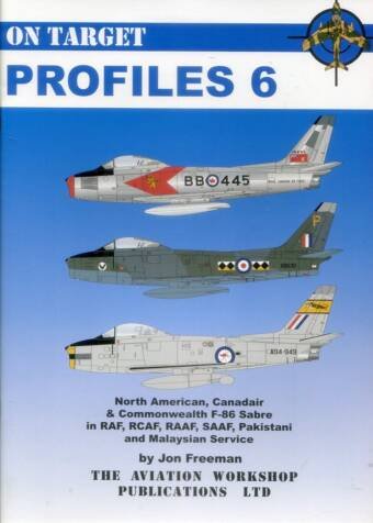 On Target Profiles 6 - North American, Canadair & Commonwealth F-86 Sabre In RAF, RCAF, RAAF, SAAF, Pakistani And Malaysian Service