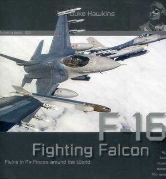 Fighting Falcon F-16 - Flying In Air Forces Around The World - Aircraft In  Detail No. 2