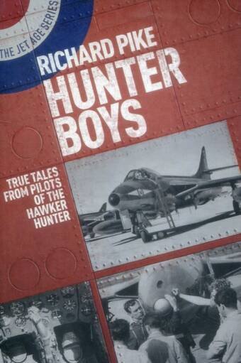 Hunter Boys - True Tales From Pilots Of The Hawker Hunter