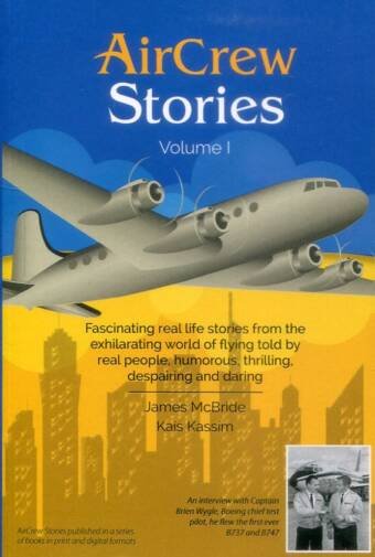 Air Crew Stories Volume 1 - Fascinating Real Life Stories From The Exhilarating World Of Flying