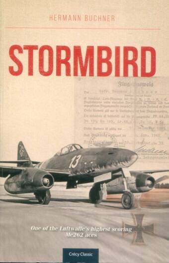 Stormbird - One Of The Luftwaffe's Highest Scoring Me 262 Aces