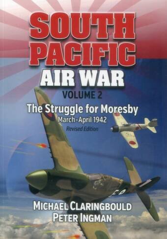 South Pacific Air War Volume 2 - The Struggle for Moresby March-April 1942