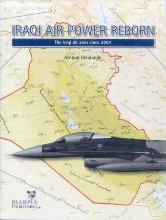 Iraqi Air Power Reborn - The Iraqi Air Arms Since 2004