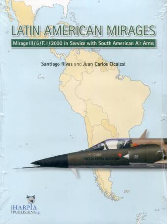 Latin American Mirages - Mirage III/5/F.1/2000 In Service With South American Air Arms