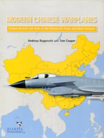 Modern Chinese Warplanes - Combat Aircraft And Units Of The Chinese Air Force And Naval Aviation