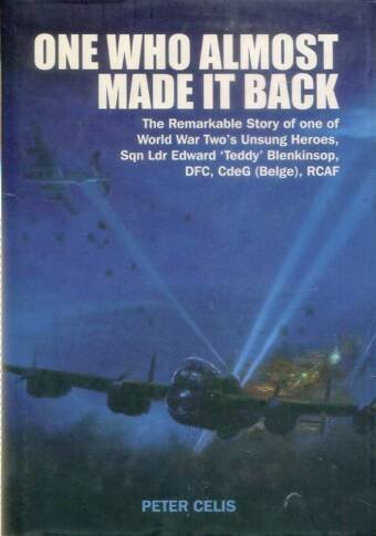 One Who Almost Made It Back - The Remarkable Story Of Sqn. Ldr. Edward "Teddy" Blenkinsop (Signed)
