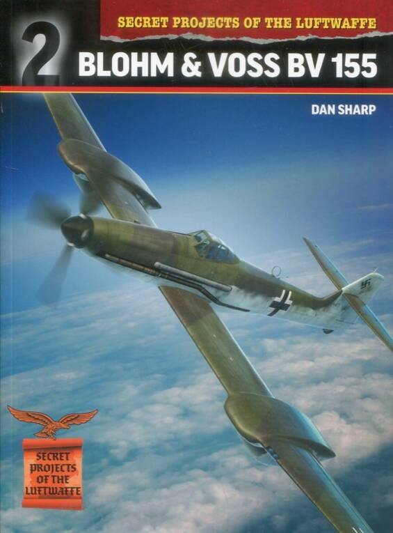 Blohm & Voss BV 155 - Secret Projects Of The Luftwaffe 2