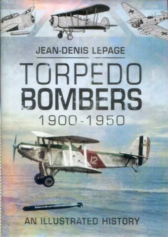 Torpedo Bombers 1900-1950 - An Illustrated History