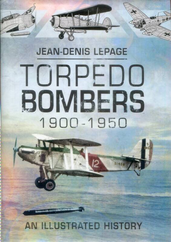 Torpedo Bombers 1900-1950 - An Illustrated History