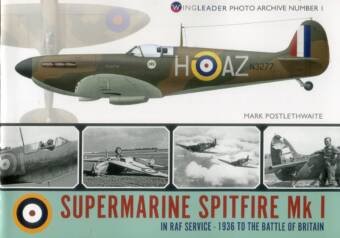 Supermarine Spitfire Mk 1 In RAF Service 1936 To The Battle Of Britain - Wingleader Photo Archive No. 1