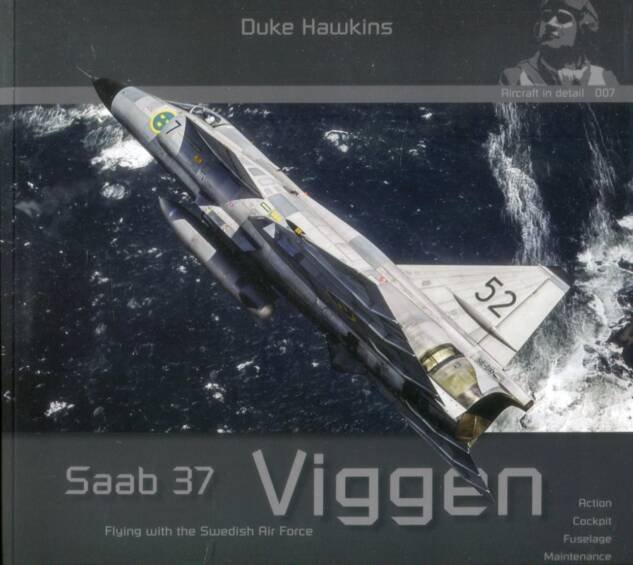 Saab 37 Viggen - Flying With The Swedish Air Force - Aircraft In Detail No. 7