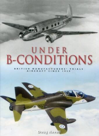 Under B-Conditions - British Manufacturers' Trials Aircraft Since 1929
