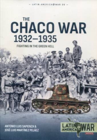 Latin America @ War 20 - The Chaco War 1932-1935 - Fighting In The Green Hell