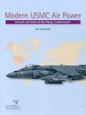 Modern USMC Air Power - Aircraft And Units Of The Flying "Leathernecks"