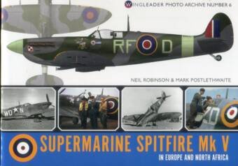 Supermarine Spitfire Mk V In Europe And North Africa - Wingleader Photo Archive No. 6