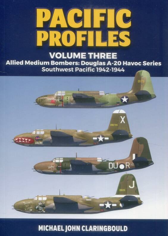 Pacific Profiles Volume Three - Allied Medium Bombers - Douglas A-20 Havoc Series, Southwest Pacific 1942-1944