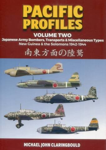 Pacific Profiles Volume Two - Japanese Army Bombers, Transports & Miscellaneous Types - New Guinea & The Solomons 1942-1944