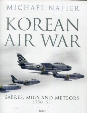 Korean Air War - Sabres, Migs and Meteors 1950-53
