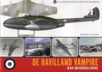 De Havilland Vampire In RAF And Overseas Service - Wingleader Photo Archive No. 8