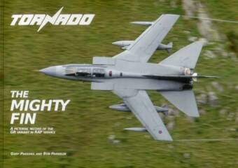 Tornado - The Mighty Fin - A Pictorial Record Of The GR Variant In RAF Service