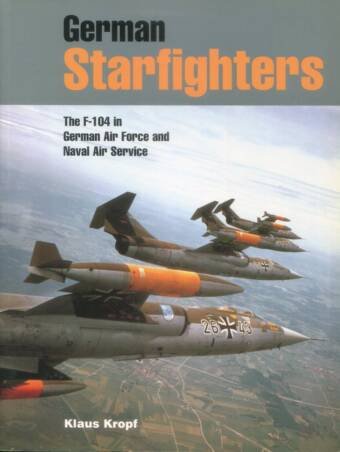 German Starfighters - The F-104 in German Air Force and Naval Air Service