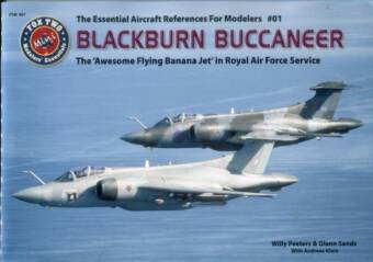Blackburn Buccaneer - The 'Awesome Flying Banaja Jet' In Royal Air Force Service - The Essential Aircraft References For Modelers 001