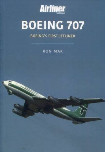 Boeing 707 - Boeing's First Jetliner - Key Books Historic Commercial Aircraft Series Volume 2