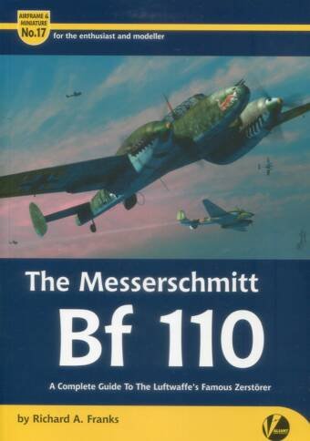 The Messerschmitt Bf 110 - A Complete Guide To The Luftwaffe's Famous Zerstorer