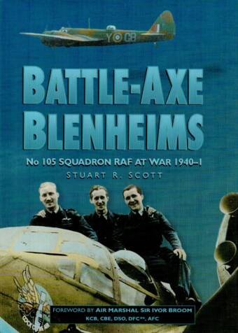 BATTLE-AXE BLENHEIMS - NO 105 SQUADRONS RAF AT WAR 1940-1