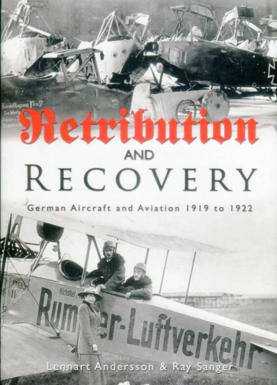 Retribution And Recovery - German Aircraft and Aviation 1919 to 1922