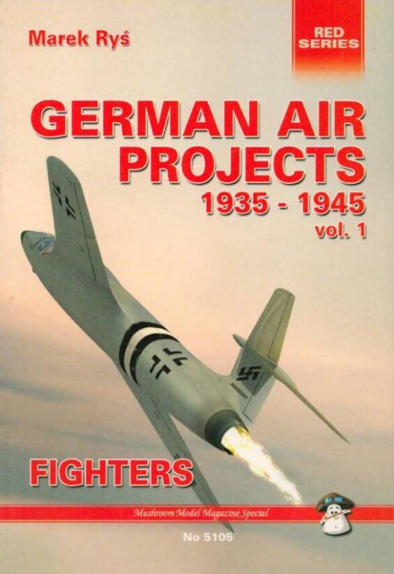 German Air Projects 1935-1945 Vol. 1 Fighters - Stratus Mushroom Model Magazine Red Series No 5105