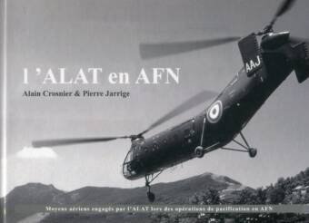 L'ALAT en AFN - Moyens Aeriens Engages Par L'ALAT Lors Des Operations De Pacification En AFN