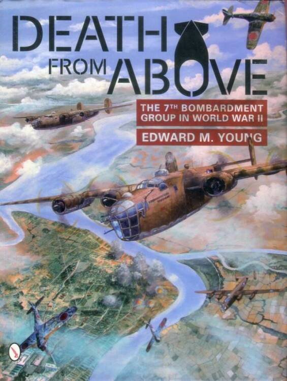 Death From Above - The 7th Bombardment Group in World War II