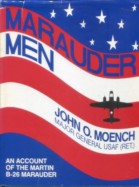 Marauder Men - An Account Of The Martin B-26 Marauder