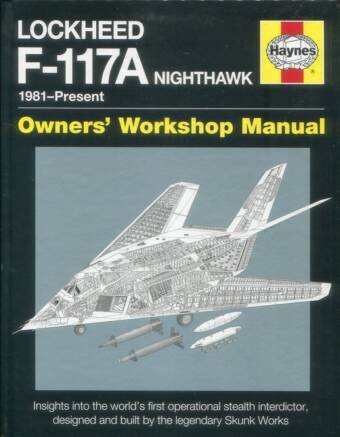 Lockheed F-117A Nighthawk - Owners' Workshop Manual - 1981-Present
