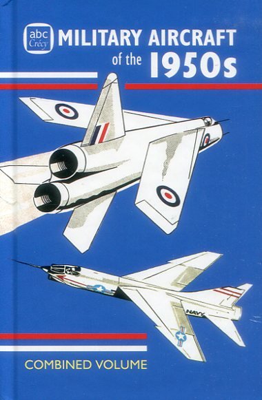 ABC Military Aircraft Of The 1950s - Combined Volume