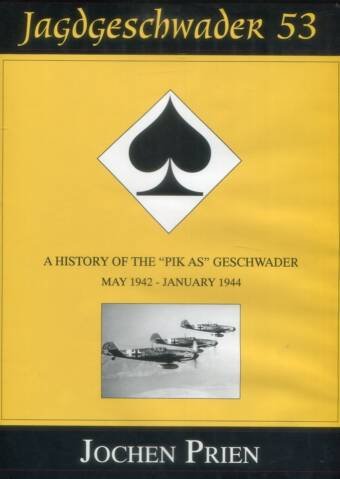 Jagdgeschwader 53 - A History Of The 'Pik As' Geschwader - Volume 2 May 1942 - January 1944