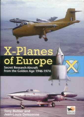 X-Planes Of Europe - Secret Research Aircraft From The Golden Age 1946-1974