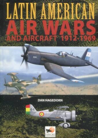 Latin American Air Wars And Aircraft 1912-1969