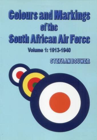 Colours And Markings Of The South African Air Force Volume 1 - 1913-1940