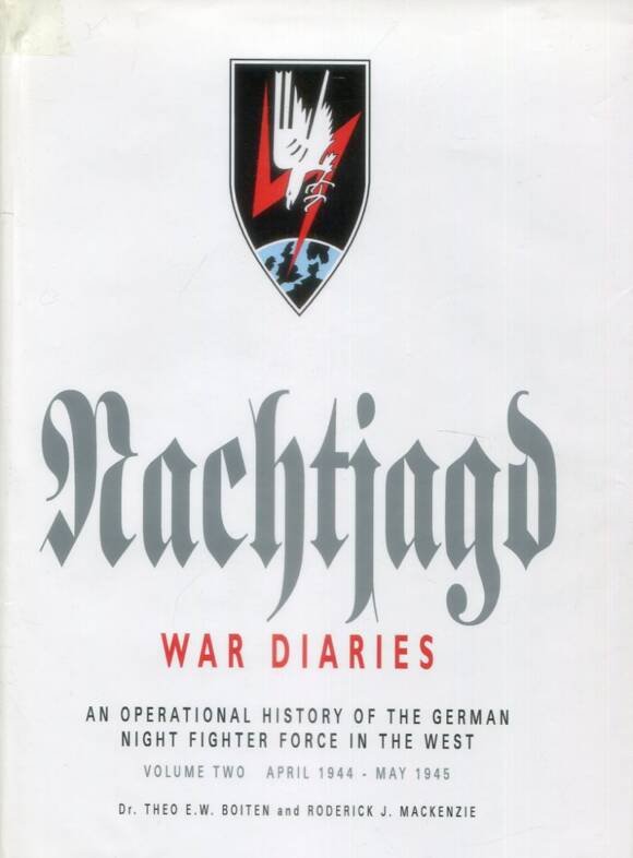 Nachtjagd War Diaries - An Operational History Of The German Night Fighter Force In The West - Volume Two April 1944 - May 1945