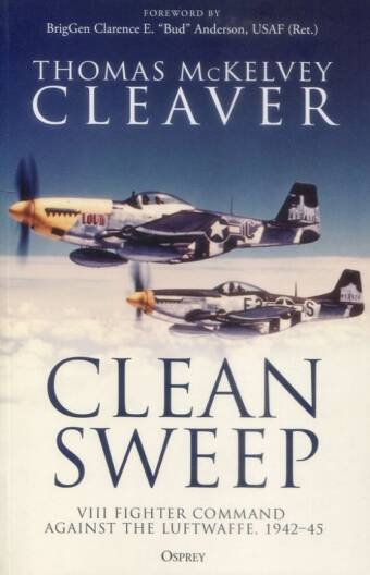 Clean Sweep - VIII Fighter Command Against The Luftwaffe, 1942-45