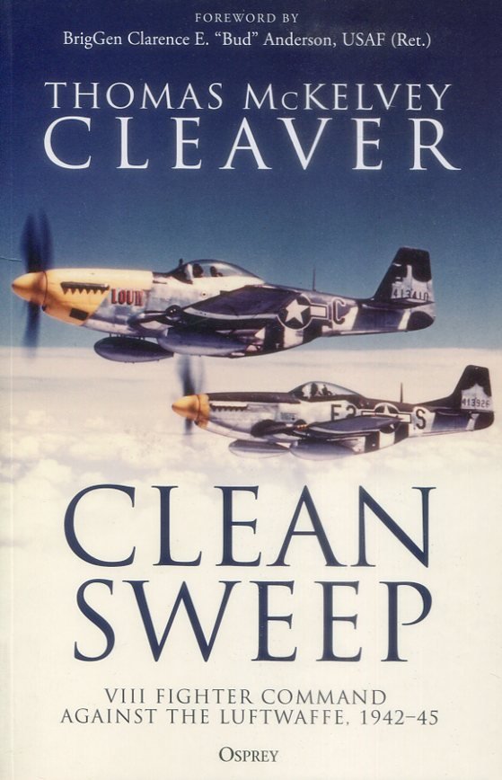Clean Sweep - VIII Fighter Command Against The Luftwaffe, 1942-45