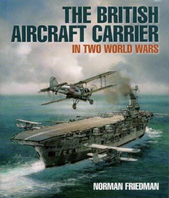 The British Aircraft Carrier In Two World Wars