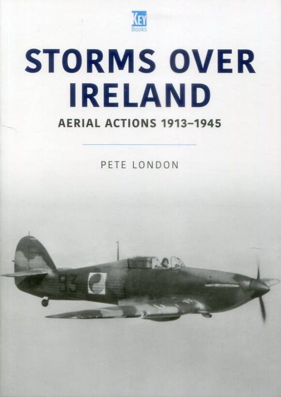 Storms Over Ireland - Aerial Actions 1913-1945