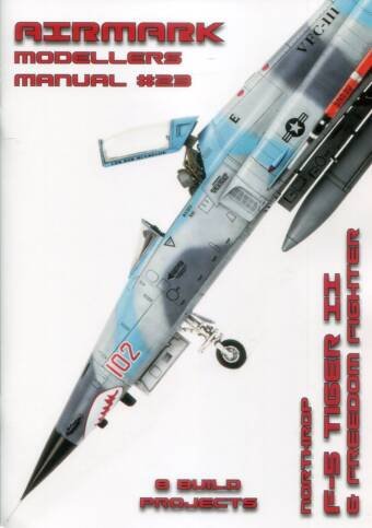 Airmark Modellers Manual #23 - Northrop F-5 Tiger II & Freedom Fighter