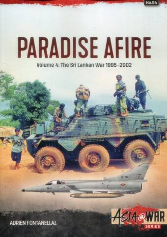 Asia @ War 54 - Paradise Afire Volume 4 - The Sri Lankan War 1995-2002