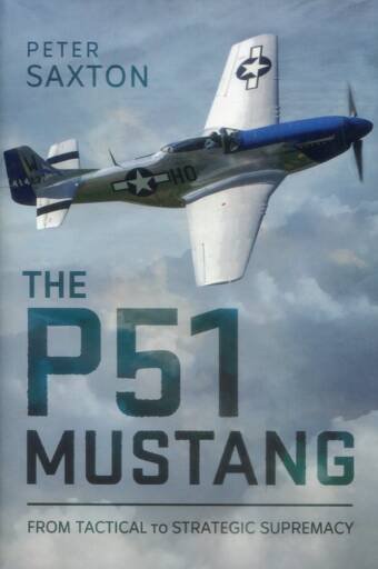 The P51 Mustang - From Tactical To Strategic Supremacy