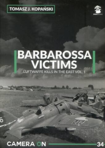 Barbarossa Victims - Luftwaffe Kills In The East Volume 1 - MMP Camera On 34