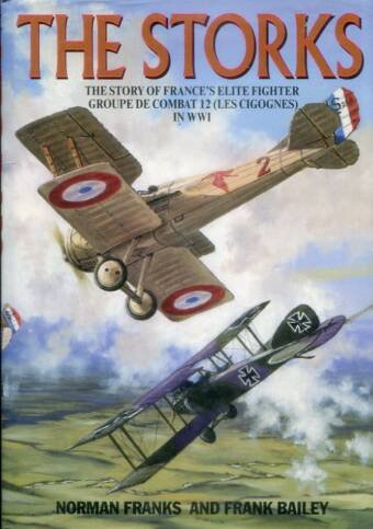 The Storks - The Story Of France's Elite Fighter Groupe De Combat 12 (Les Cigognes) In WWI
